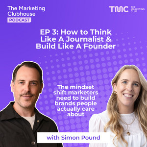 The Marketing Clubhouse Podcast cover art for Episode 3: How to Think Like A Journalist & Build Like A Founder, featuring Simon Pound and host on a purple halftone background. Subtitle: The mindset shift marketers need to build brands people actually care about.