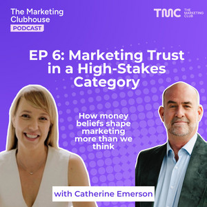 The Marketing Clubhouse Podcast cover art for Episode 6: Marketing Trust in a High-Stakes Category, featuring Catherine Emerson and co-host on a purple halftone background. Subtitle: How money beliefs shape marketing more than we think.