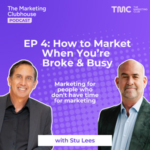 The Marketing Clubhouse Podcast cover art for Episode 4: How to Market When You're Broke & Busy, featuring Stu Lees and co-host on a purple halftone background. Subtitle: Marketing for people who don't have time for marketing.