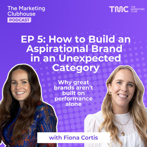 The Marketing Clubhouse Podcast cover art for Episode 5: How to Build an Aspirational Brand in an Unexpected Category, featuring Fiona Cortis and host on a purple halftone background. Subtitle: Why great brands aren't built on performance alone.